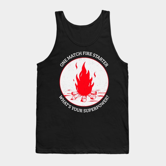 One Match Fire Starter, What's Your Superpower? - Funny Design Tank Top by Be Yourself Tees